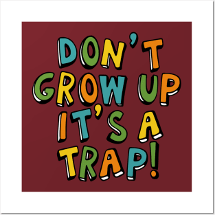 Don't Grow Up It's a Trap Posters and Art